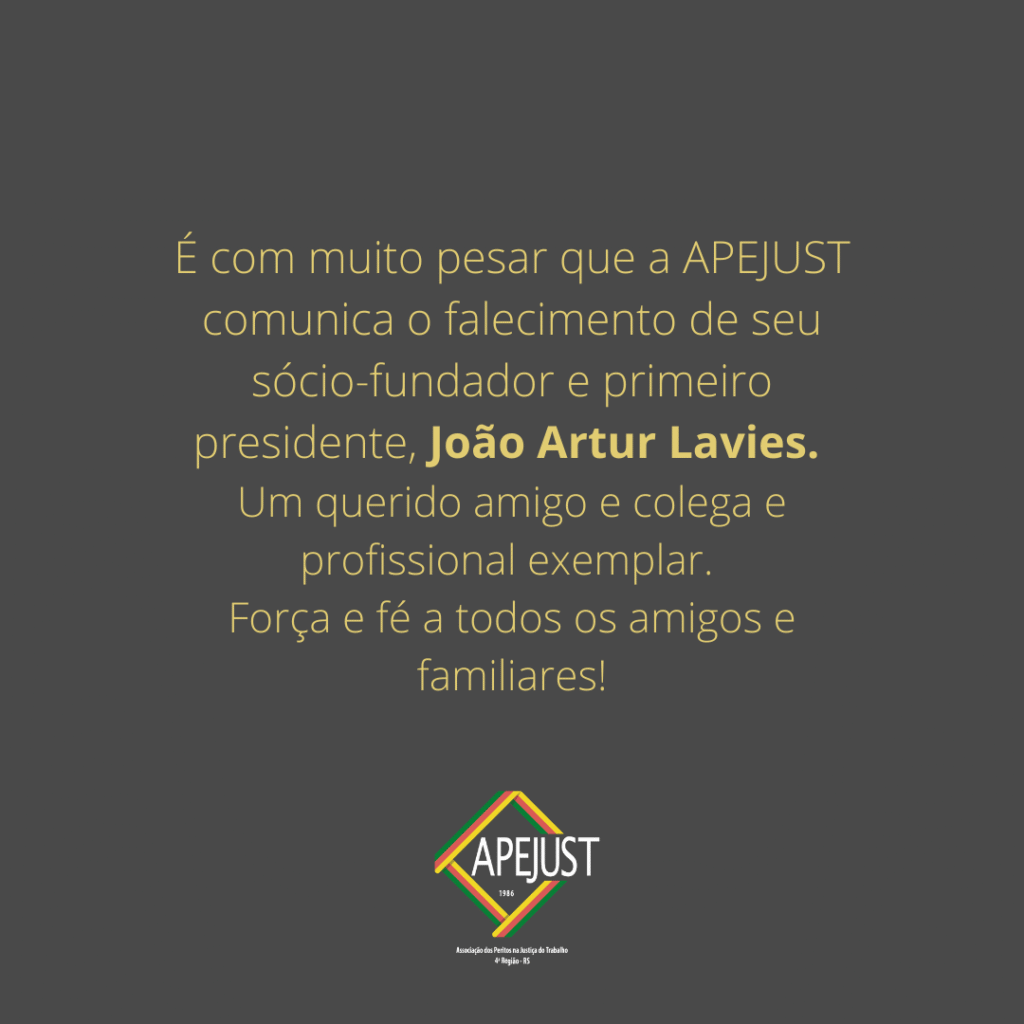 A APEJUST comunica o falecimento de seu sócio-fundador e primeiro presidente, João Artur Lavies.